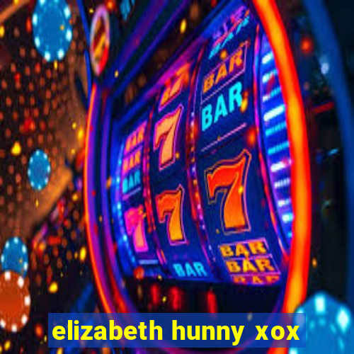 elizabeth hunny xox